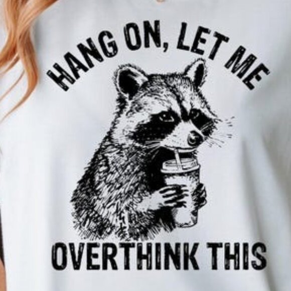 Hang On Let Me Overthink This Shirt, Sarcastic Saying - Picture 2 of 4